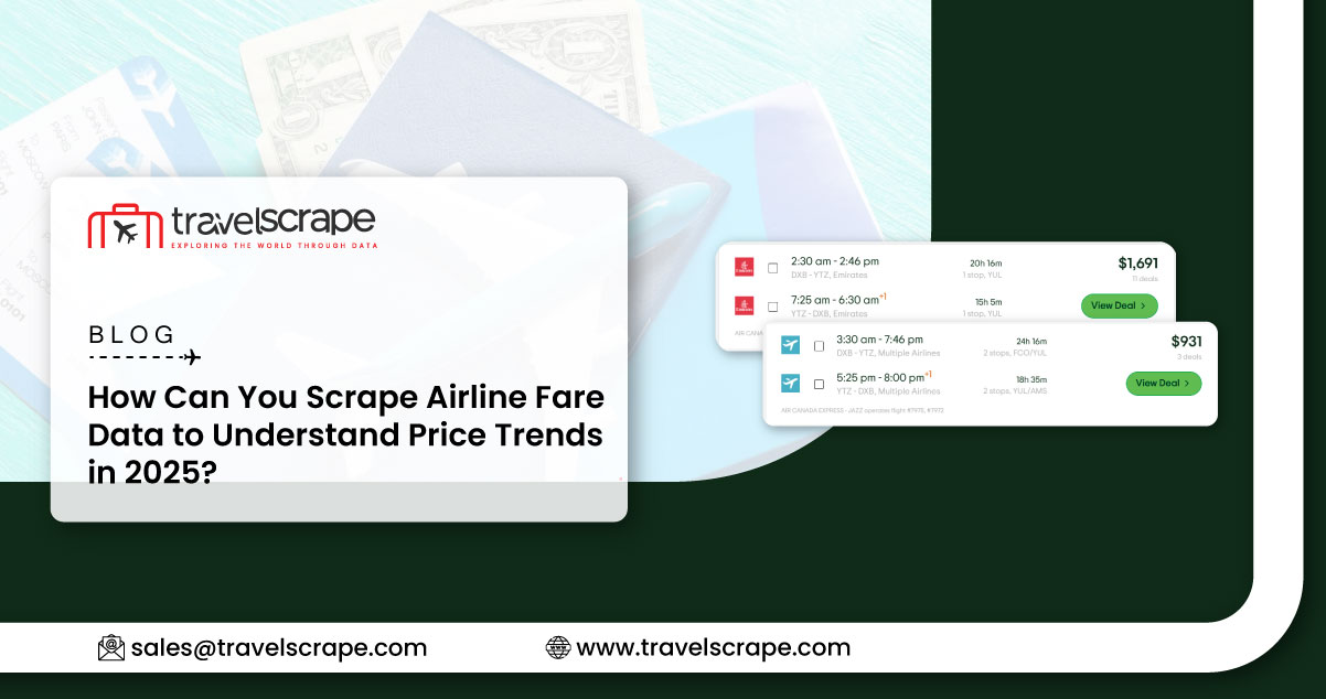 How Can You Scrape Airline Fare Data to Understand Price Trends in 2025? How Can You Scrape Airline Fare Data to Understand Price Trends in 2025?