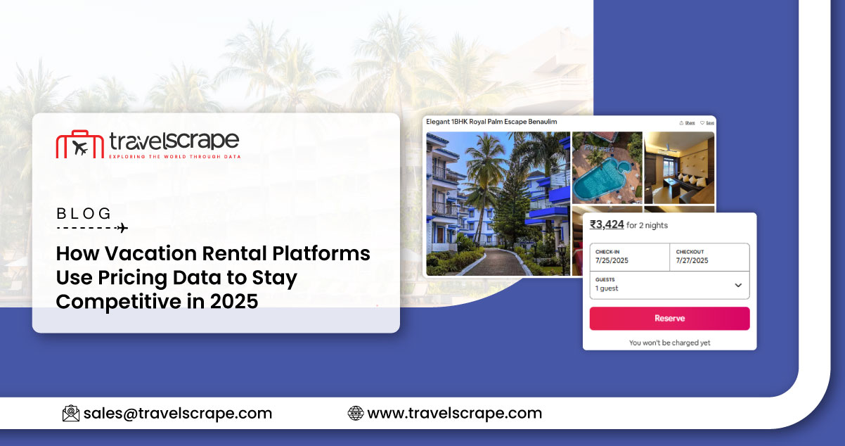 How Vacation Rental Platforms Use Pricing Data to Stay Competitive in 2025 How Vacation Rental Platforms Use Pricing Data to Stay Competitive in 2025